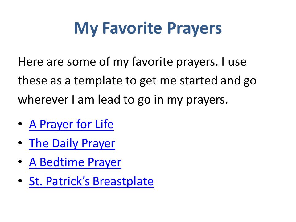 My Favorite Prayers Here are some of my favorite prayers. I use