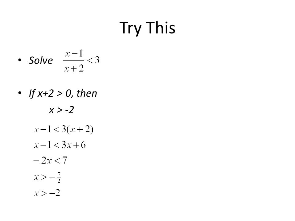 Try This Solve If x+2 > 0, then x > -2