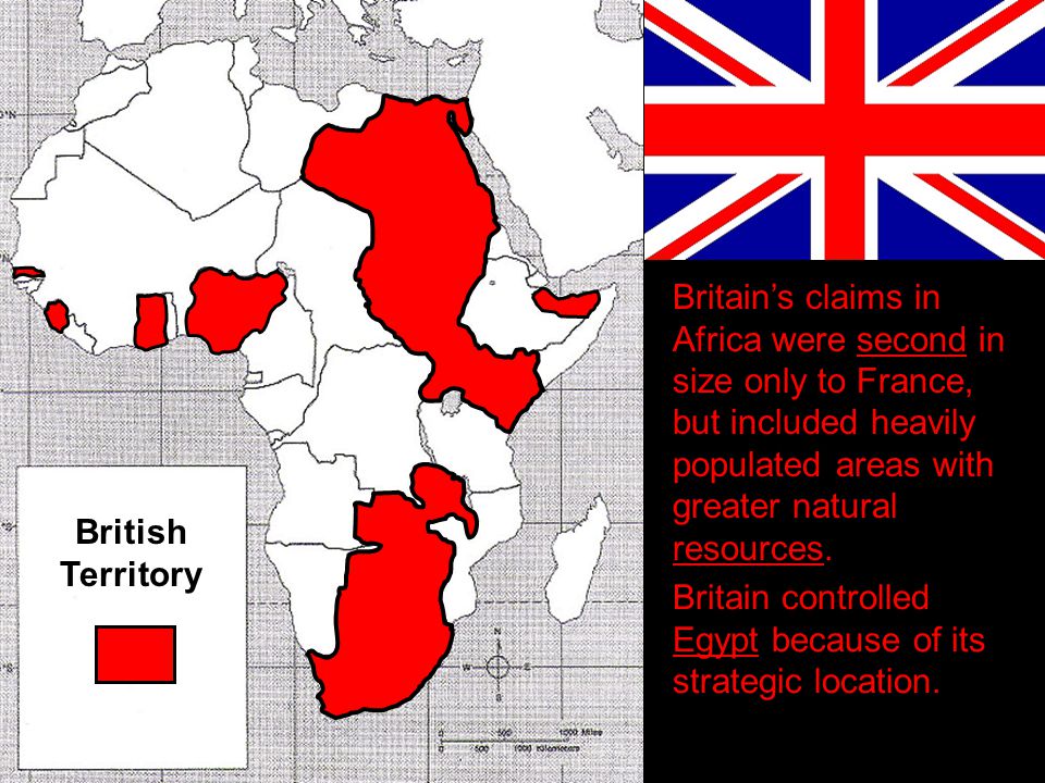 Britain’s claims in Africa were second in size only to France, but included heavily populated areas with greater natural resources.