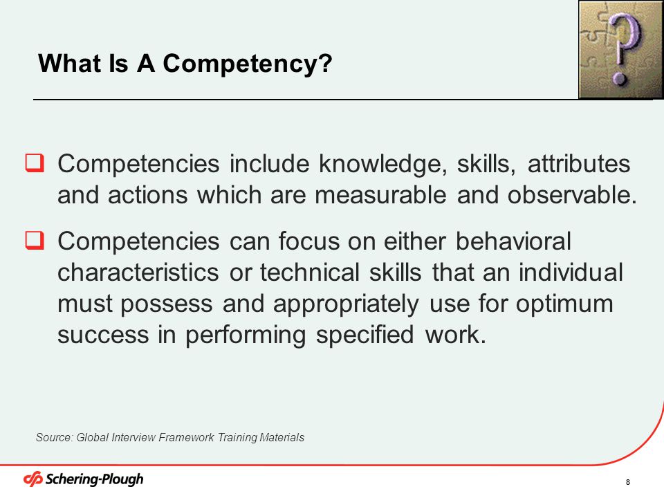 4/6/2017 What Is A Competency Competencies include knowledge, skills, attributes and actions which are measurable and observable.