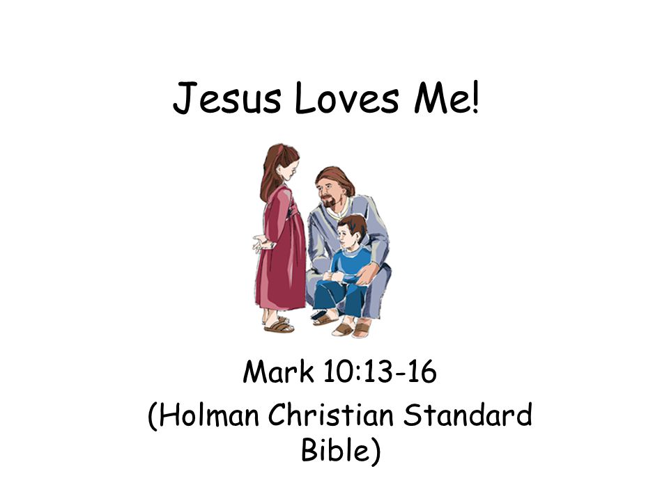 Mark 10:13-16 (Holman Christian Standard Bible)
