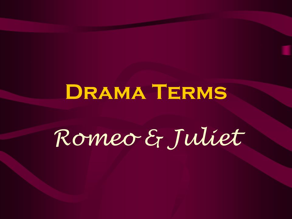 Drama Terms Romeo & Juliet