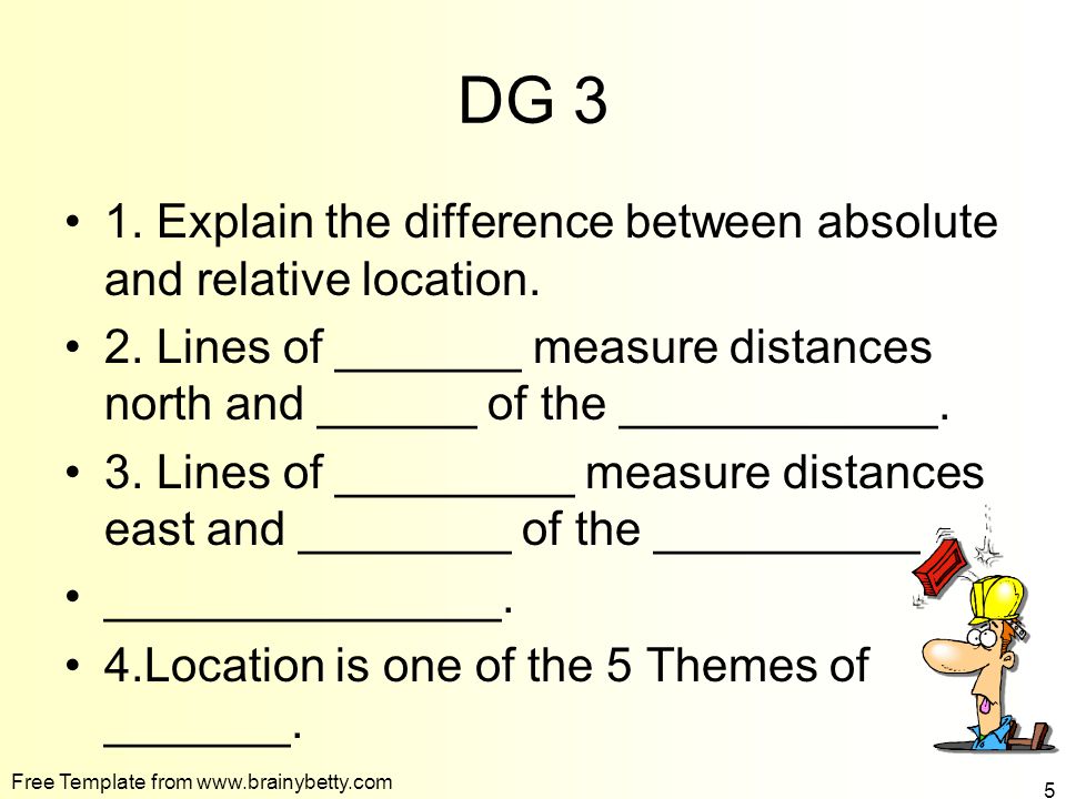 DG 3 1. Explain the difference between absolute and relative location.