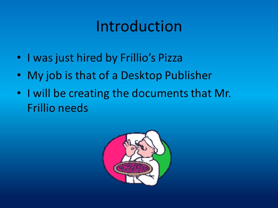 Introduction I was just hired by Frillio’s Pizza
