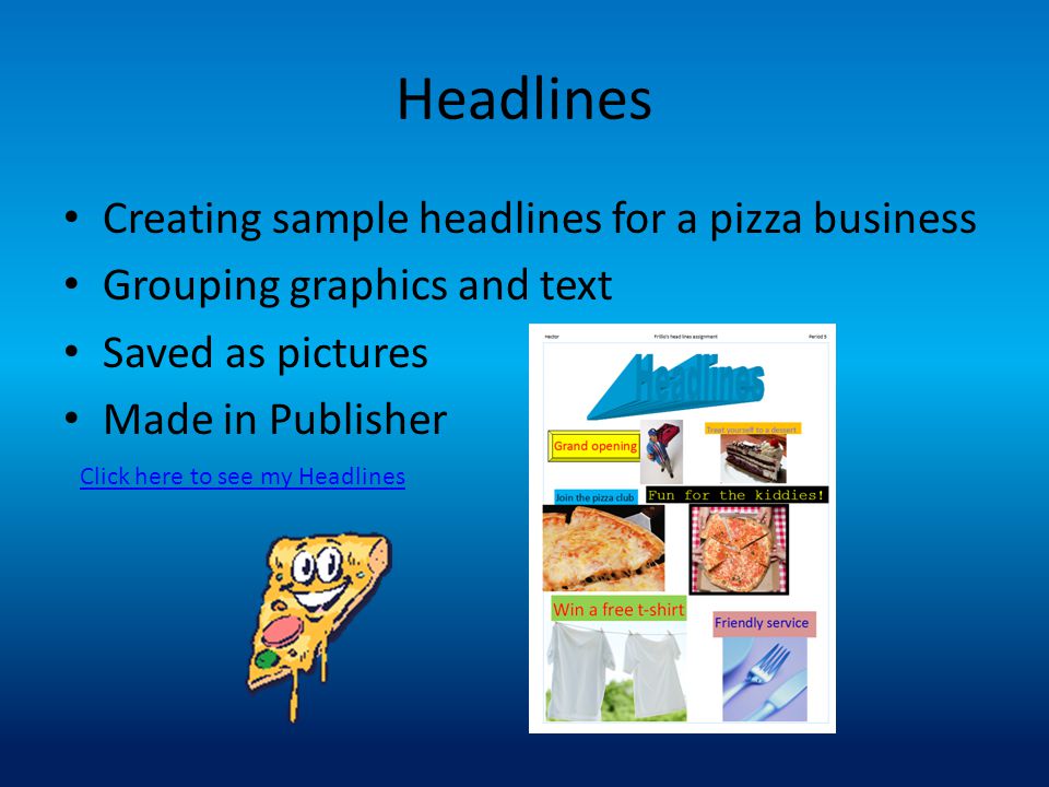 Headlines Creating sample headlines for a pizza business
