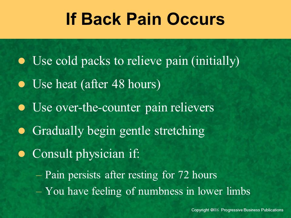 If Back Pain Occurs Use cold packs to relieve pain (initially)