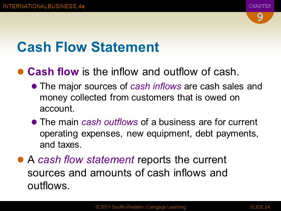 Cash Flow Statement 9 Cash flow is the inflow and outflow of cash.