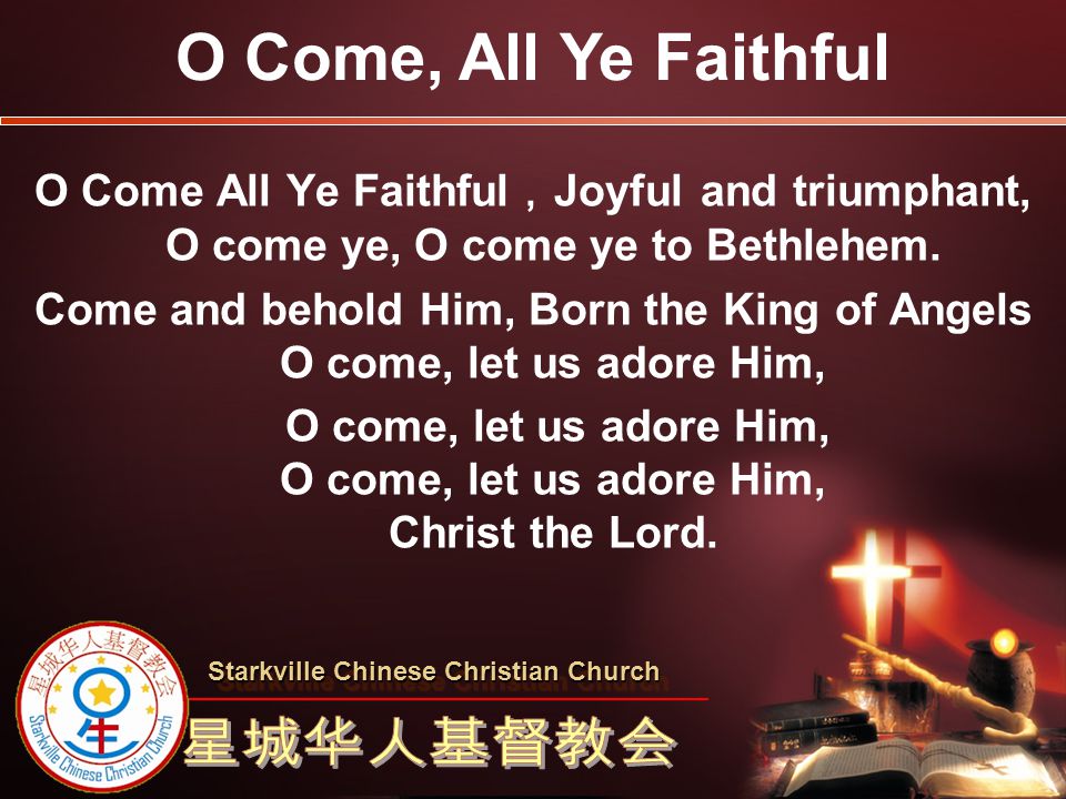 Come and behold Him, Born the King of Angels O come, let us adore Him,