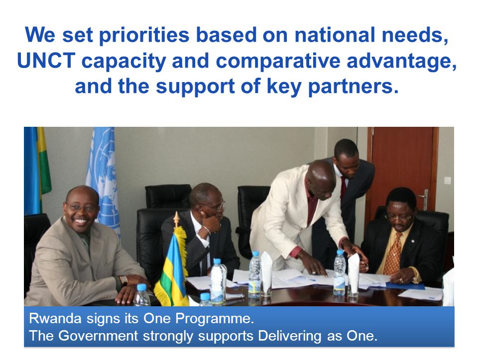 We set priorities based on national needs, UNCT capacity and comparative advantage, and the support of key partners.