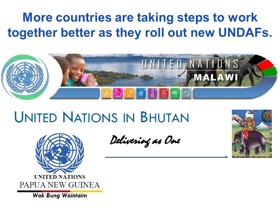 More countries are taking steps to work together better as they roll out new UNDAFs.