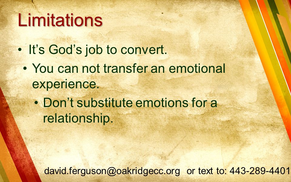 Limitations It’s God’s job to convert.