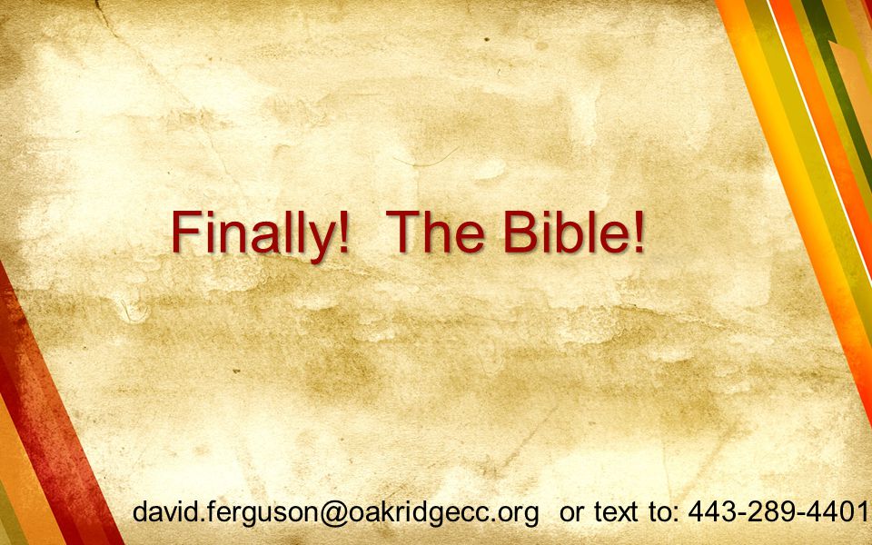 Finally! The Bible! or text to: