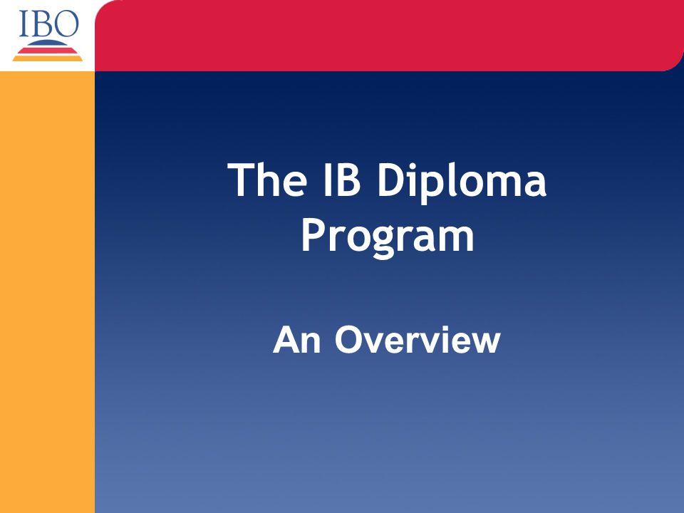 The IB Diploma Program An Overview