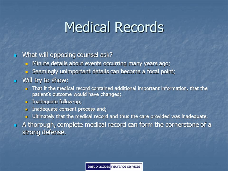 Medical Records What will opposing counsel ask Will try to show: