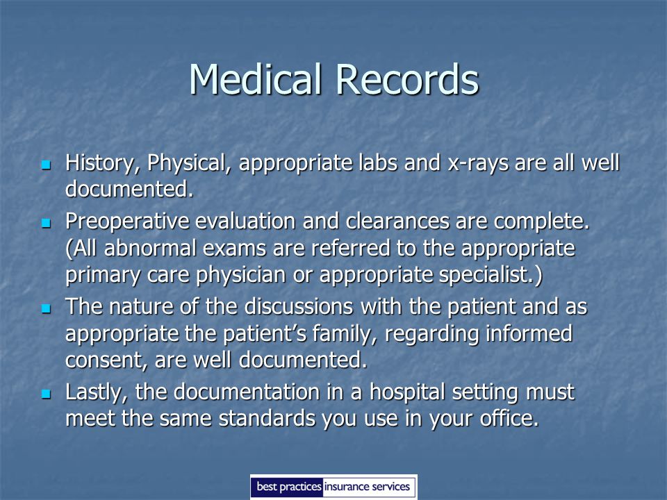 Medical Records History, Physical, appropriate labs and x-rays are all well documented.
