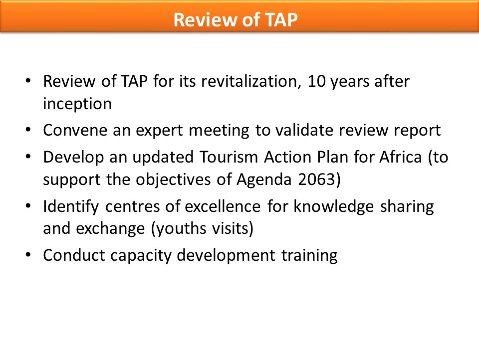 Review of TAP Review of TAP for its revitalization, 10 years after inception. Convene an expert meeting to validate review report.