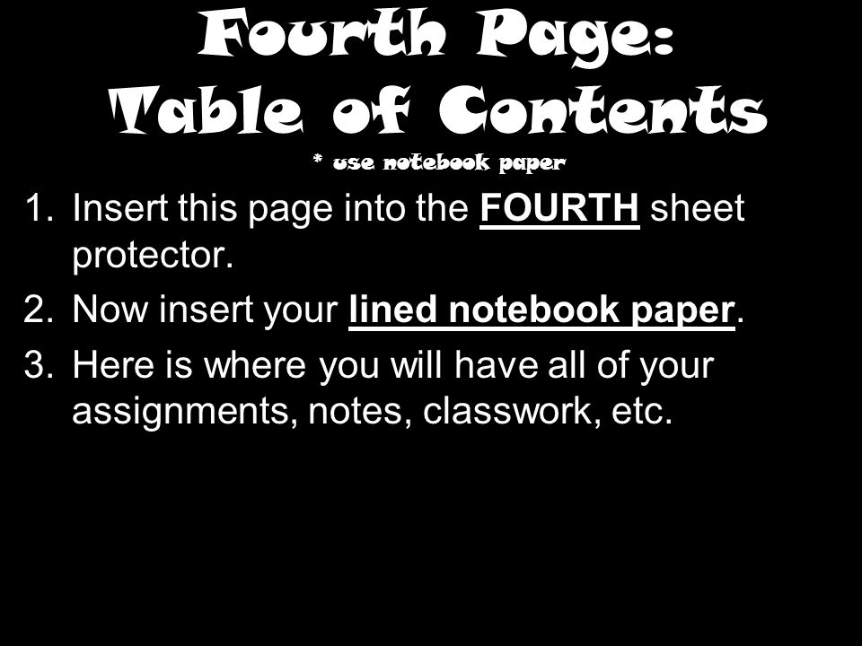 Fourth Page: Table of Contents * use notebook paper