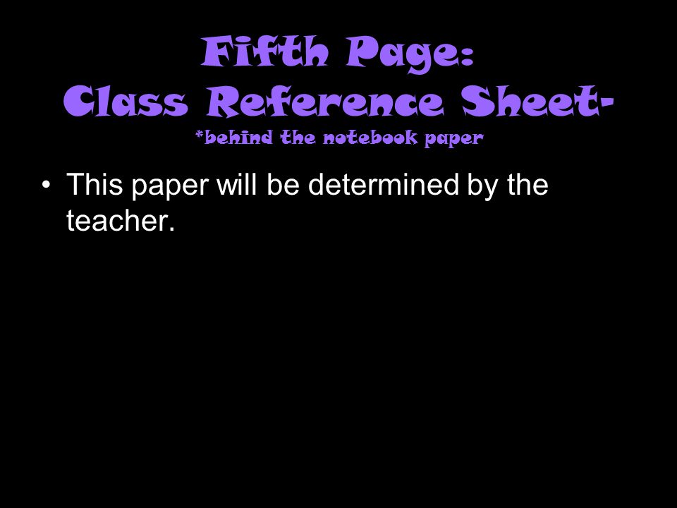 Fifth Page: Class Reference Sheet- *behind the notebook paper