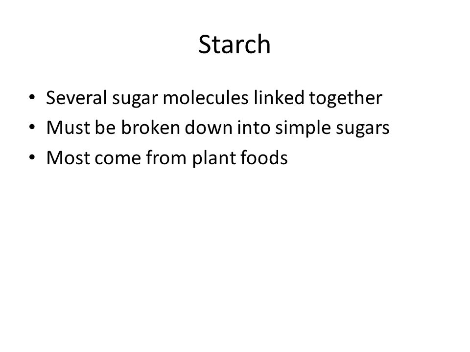 Starch Several sugar molecules linked together