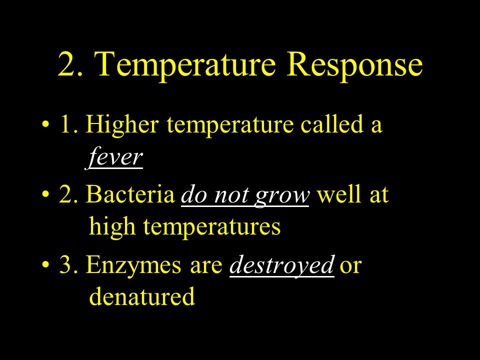 2. Temperature Response 1. Higher temperature called a fever