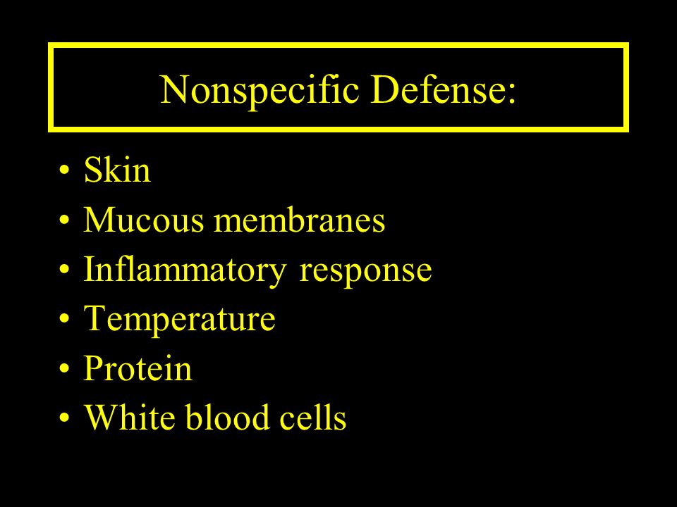 Nonspecific Defense: Skin Mucous membranes Inflammatory response