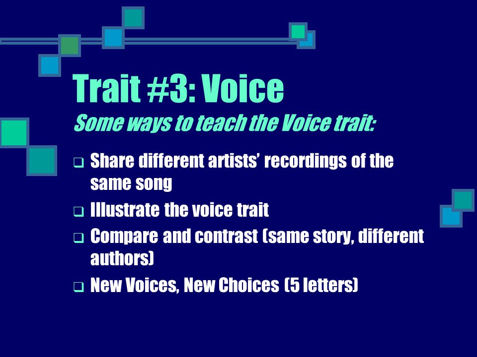 Trait #3: Voice Some ways to teach the Voice trait: