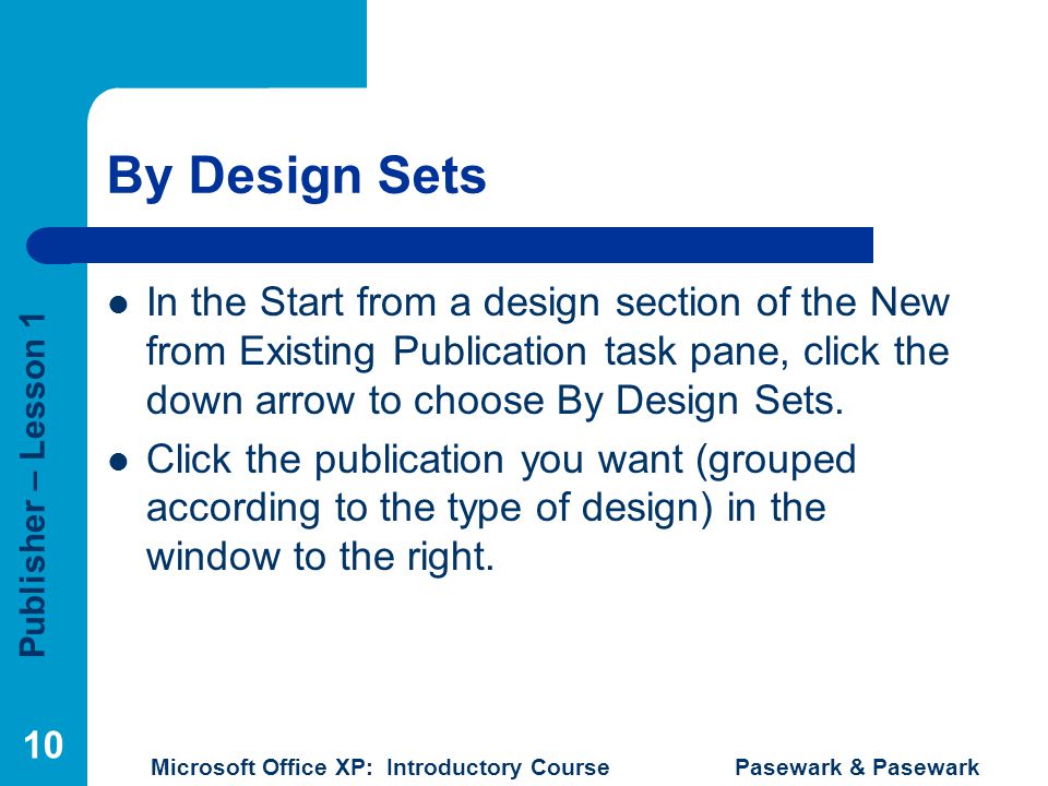 By Design Sets In the Start from a design section of the New from Existing Publication task pane, click the down arrow to choose By Design Sets.