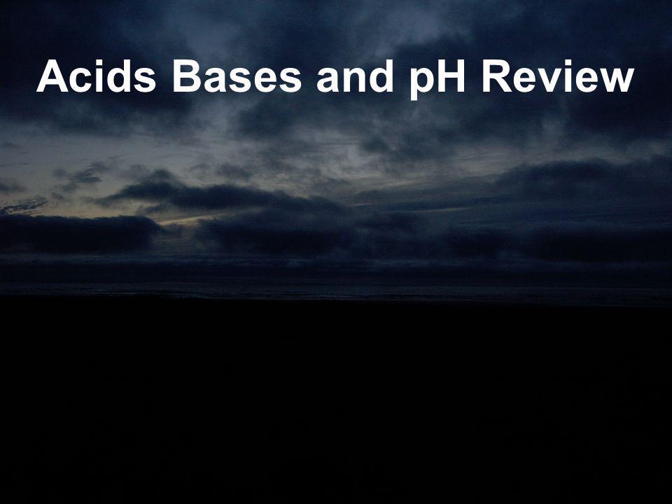 Acids Bases and pH Review