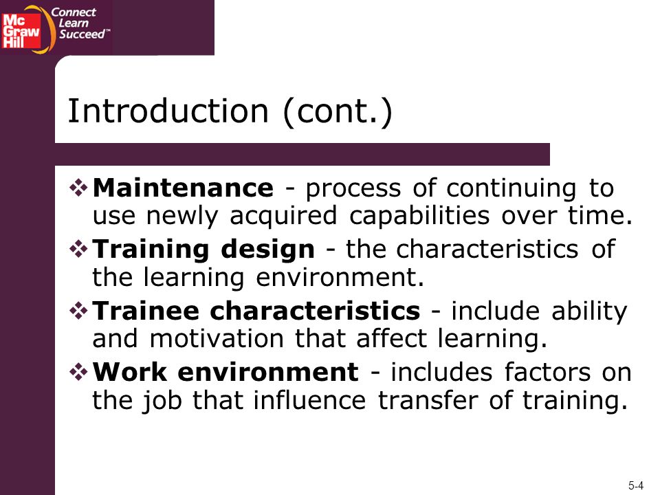 Introduction (cont.) Maintenance - process of continuing to use newly acquired capabilities over time.