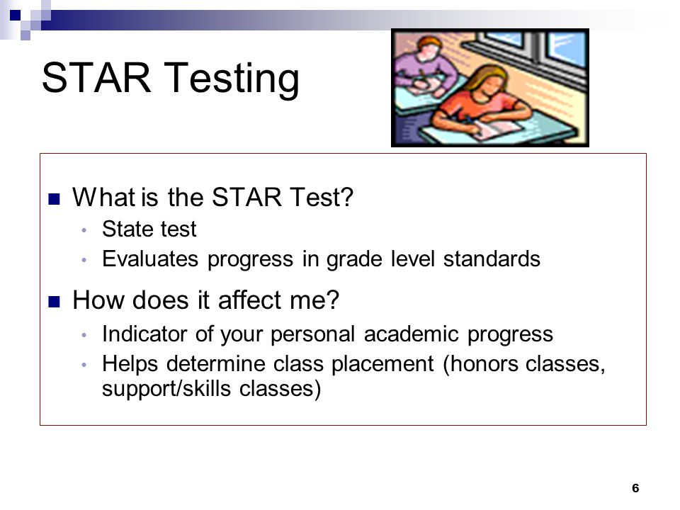 STAR Testing What is the STAR Test How does it affect me State test