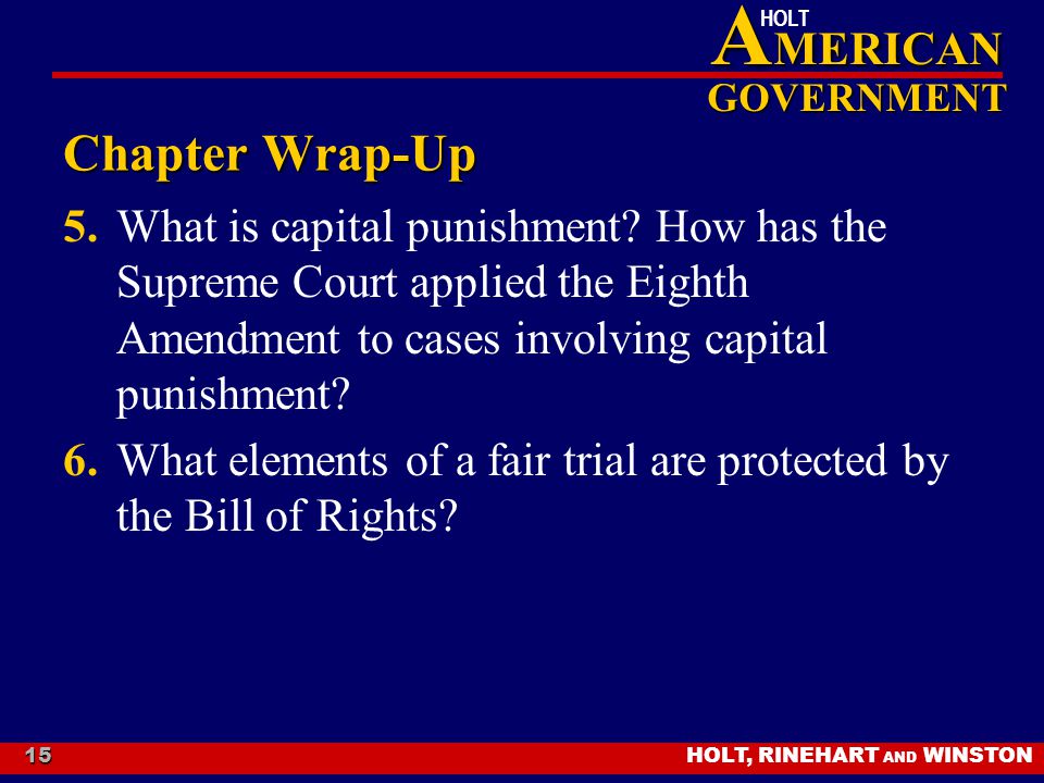 Chapter Wrap-Up 5. What is capital punishment How has the Supreme Court applied the Eighth Amendment to cases involving capital punishment