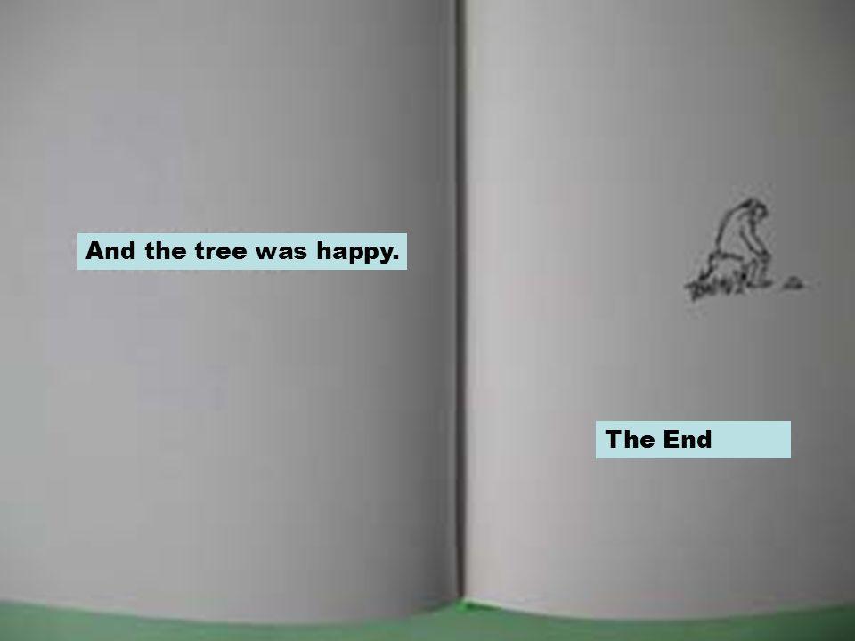 And the tree was happy. The End