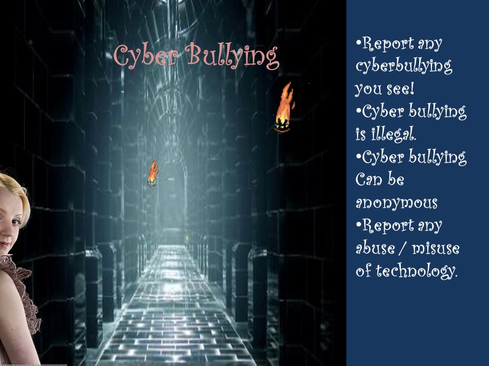 Cyber Bullying Report any cyberbullying you see!