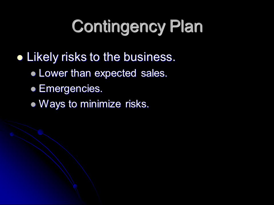 Contingency Plan Likely risks to the business.