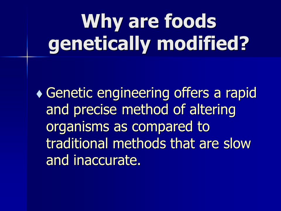 Why are foods genetically modified