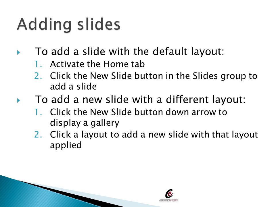 Adding slides To add a slide with the default layout: