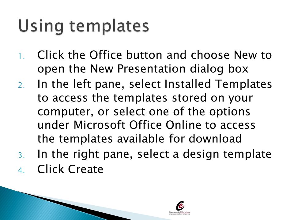 Using templates Click the Office button and choose New to open the New Presentation dialog box.
