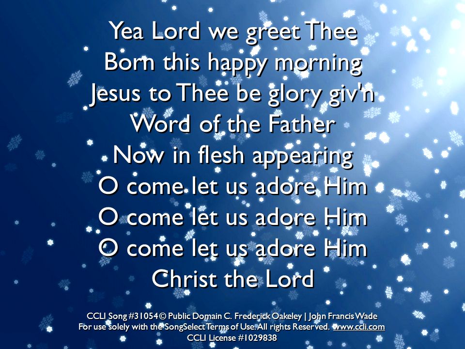 Yea Lord we greet Thee Born this happy morning Jesus to Thee be glory giv n Word of the Father Now in flesh appearing
