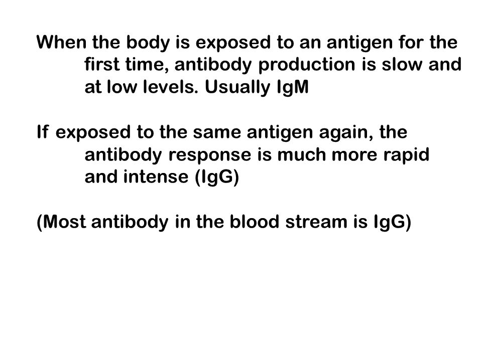 When the body is exposed to an antigen for the