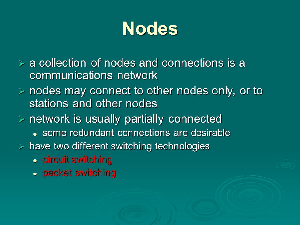 Nodes a collection of nodes and connections is a communications network. nodes may connect to other nodes only, or to stations and other nodes.