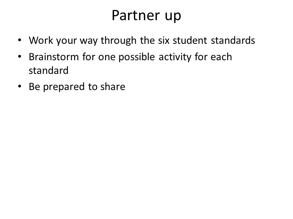 Partner up Work your way through the six student standards