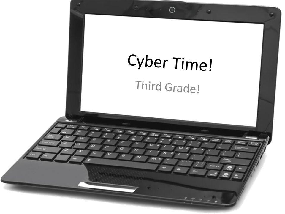 Cyber Time! Third Grade!