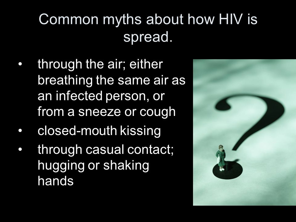 Common myths about how HIV is spread.