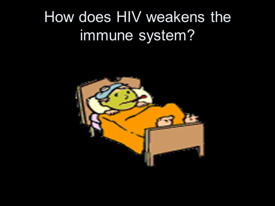 How does HIV weakens the immune system