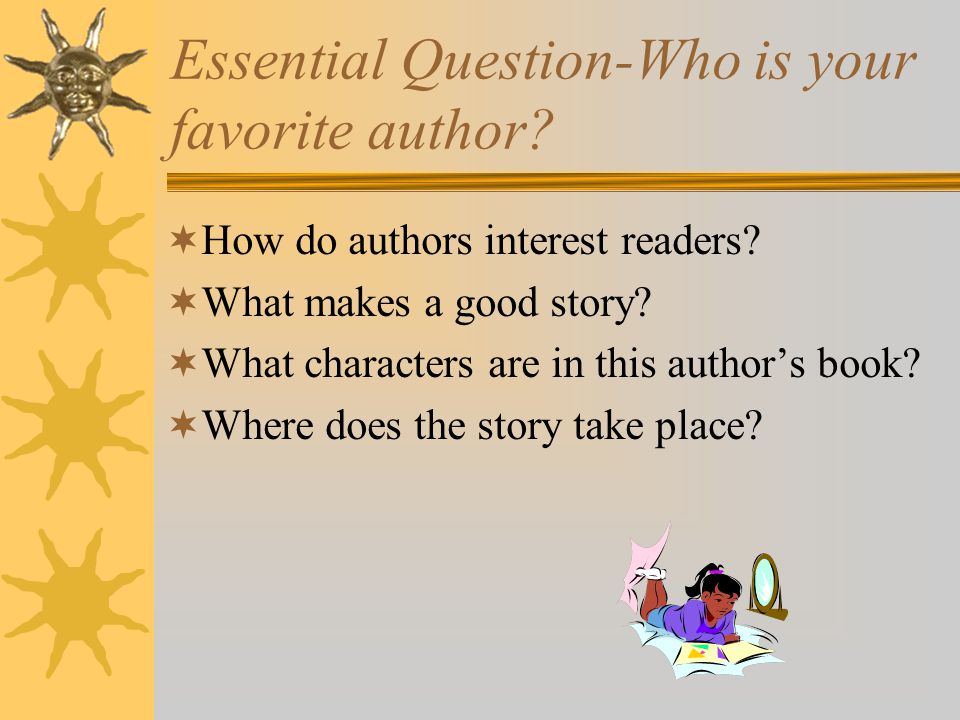 Essential Question-Who is your favorite author
