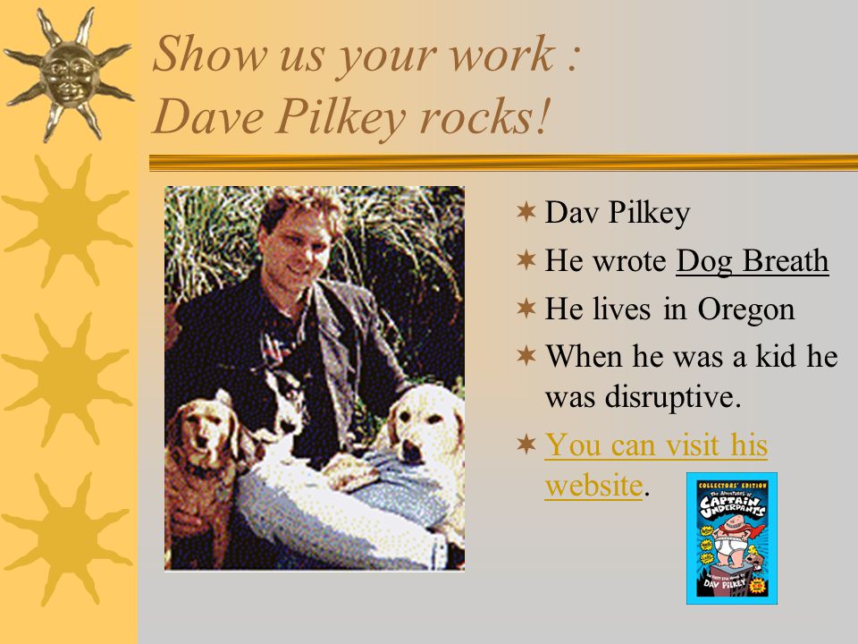 Show us your work : Dave Pilkey rocks!