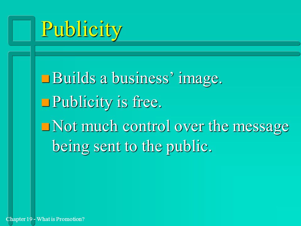 Publicity Builds a business’ image. Publicity is free.