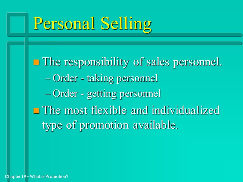 Personal Selling The responsibility of sales personnel.