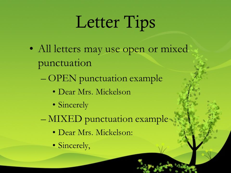 Letter Tips All letters may use open or mixed punctuation