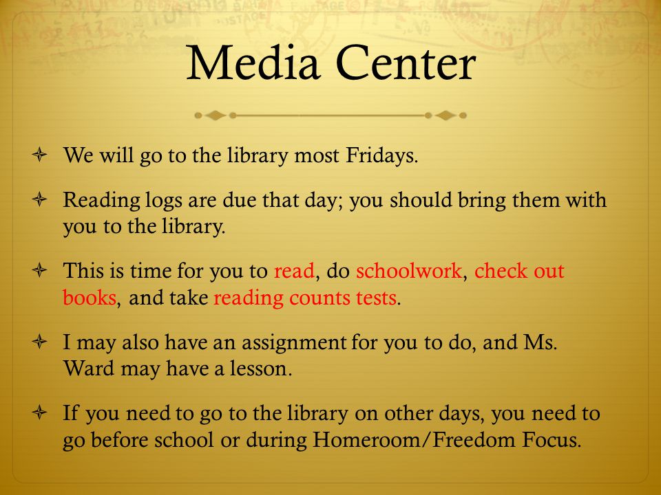 Media Center We will go to the library most Fridays.